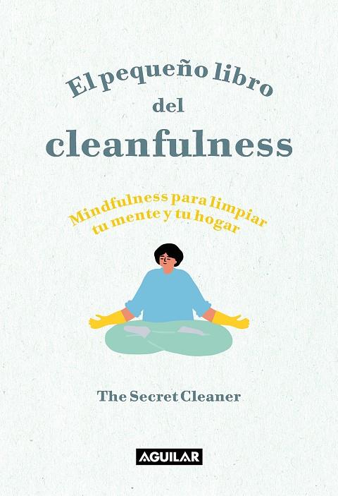 EL PEQUEÑO LIBRO DEL CLEANFULNESS | 9788403522046 | THE SECRET CLEANER | Llibreria Ombra | Llibreria online de Rubí, Barcelona | Comprar llibres en català i castellà online