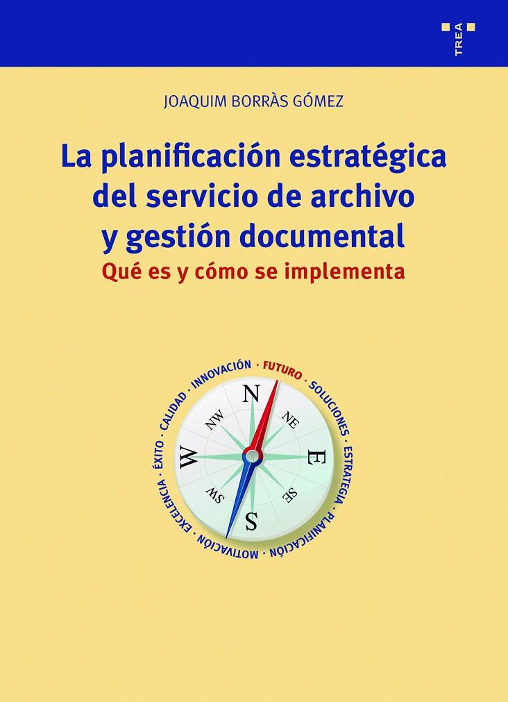 LA PLANIFICACIÓN ESTRATÉGICA DEL SERVICIO DE ARCHIVO Y GESTIÓN DOCUMENTAL | 9788418105616 | BORRÀS GÓMEZ, JOAQUIM | Llibreria Ombra | Llibreria online de Rubí, Barcelona | Comprar llibres en català i castellà online