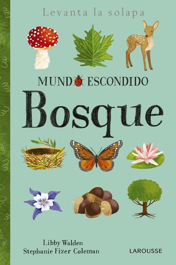 MUNDO ESCONDIDO. BOSQUE | 9788416984862 | LAROUSSE EDITORIAL | Llibreria Ombra | Llibreria online de Rubí, Barcelona | Comprar llibres en català i castellà online