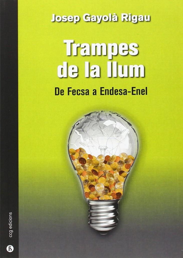 TRAMPES DE LA LLUM DE FECSA A ENDESA-ENEL | 9788494235566 | JOSEP GAYOLÀ RIGAU | Llibreria Ombra | Llibreria online de Rubí, Barcelona | Comprar llibres en català i castellà online