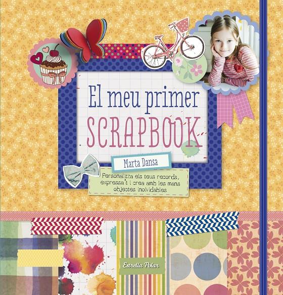 EL MEU PRIMER SCRAPBOOK | 9788490578674 | MARTA DANSA | Llibreria Ombra | Llibreria online de Rubí, Barcelona | Comprar llibres en català i castellà online