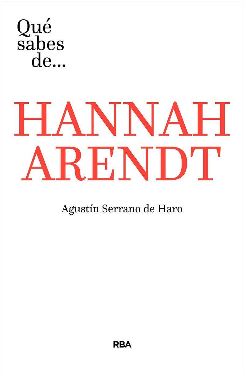 QUÉ SABES DE HANNAH ARENDT | 9788491871293 | SERRANO DE HARO, AGUSTÍN | Llibreria Ombra | Llibreria online de Rubí, Barcelona | Comprar llibres en català i castellà online