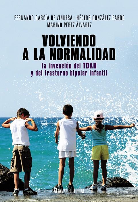 VOLVIENDO A LA NORMALIDAD LA INVENCIÓN DEL TDAH Y DEL TRASTORNO BIPOLAR INFANTIL | 9788420684628 | GARCÍA DE VINUESA, FERNANDO/GONZÁLEZ PARDO, HÉCTOR/PÉREZ ÁLVAREZ, MARINO | Llibreria Ombra | Llibreria online de Rubí, Barcelona | Comprar llibres en català i castellà online