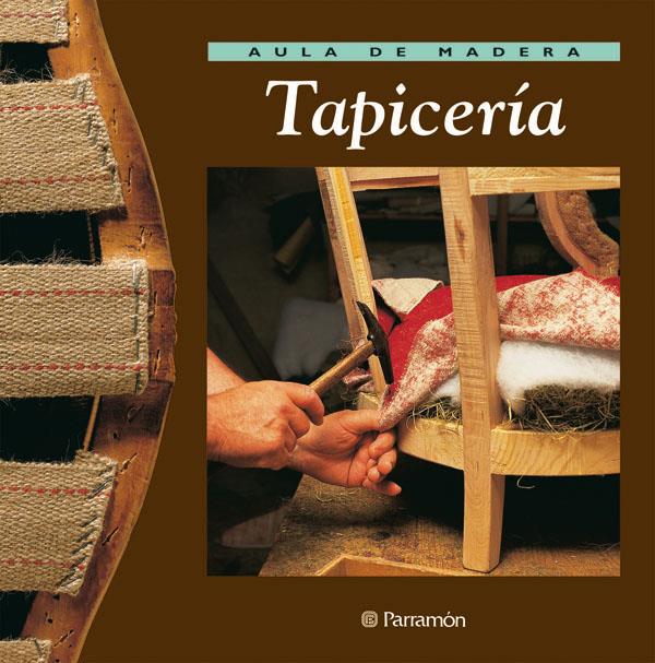 AULA DE MADERA TAPICERIA | 9788434222199 | GIBERT, VICENÇ / LÓPEZ, JOSEP | Llibreria Ombra | Llibreria online de Rubí, Barcelona | Comprar llibres en català i castellà online