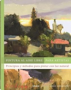 PINTURA AL AIRE LIBRE PARA ARTISTAS | 9788411540803 | ERICKSON, AIMEE | Llibreria Ombra | Llibreria online de Rubí, Barcelona | Comprar llibres en català i castellà online