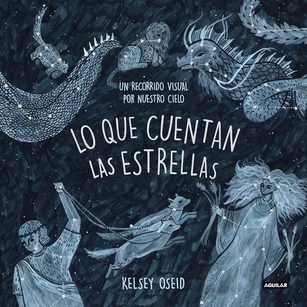 LO QUE CUENTAN LAS ESTRELLAS | 9788403518438 | KELSEY OSEID | Llibreria Ombra | Llibreria online de Rubí, Barcelona | Comprar llibres en català i castellà online