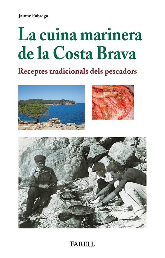 LA CUINA MARINERA DE LA COSTA BRAVA RECEPTES TRADICIONALS DELS PESCADORS | 9788492811441 | JAUME FABREGA | Llibreria Ombra | Llibreria online de Rubí, Barcelona | Comprar llibres en català i castellà online