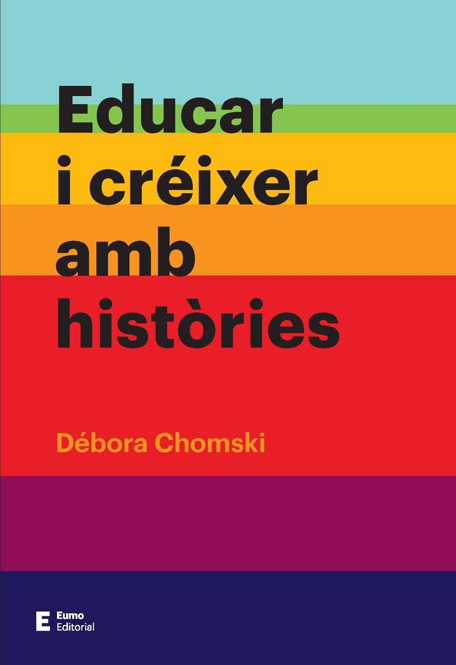 EDUCAR I CRÉIXER AMB HISTÒRIES | 9788497666237 | CHOMSKI WARCOWICKI, DÉBORA | Llibreria Ombra | Llibreria online de Rubí, Barcelona | Comprar llibres en català i castellà online