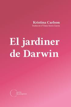 EL JARDINER DE DARWIN | 9788412765533 | CARLSON, KRISTINA | Llibreria Ombra | Llibreria online de Rubí, Barcelona | Comprar llibres en català i castellà online