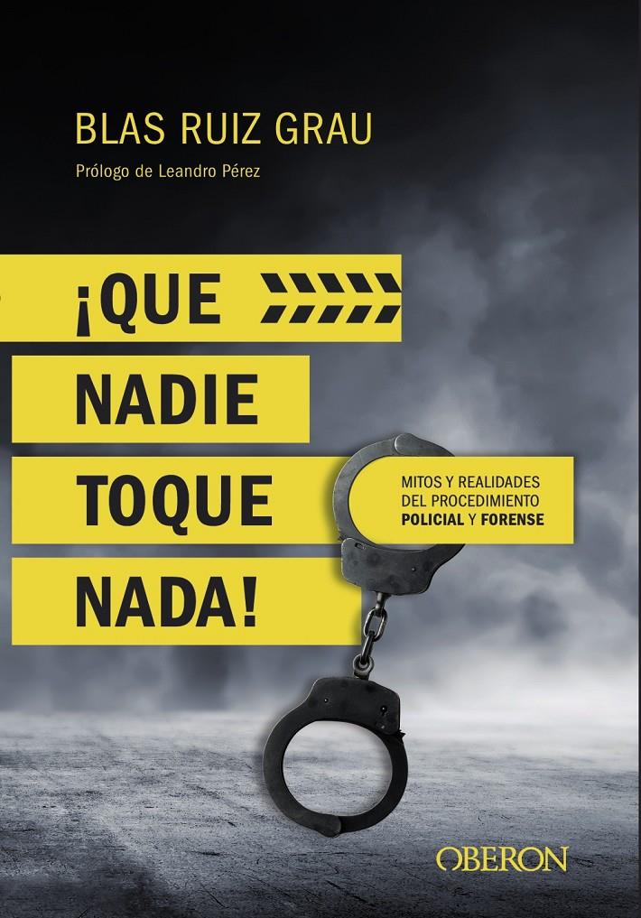 ¡QUE NADIE TOQUE NADA! MITOS Y REALIDADES DEL PROCEDIMIENTO POLICIAL Y FORENSE | 9788441539945 | RUIZ GRAU, BLAS | Llibreria Ombra | Llibreria online de Rubí, Barcelona | Comprar llibres en català i castellà online