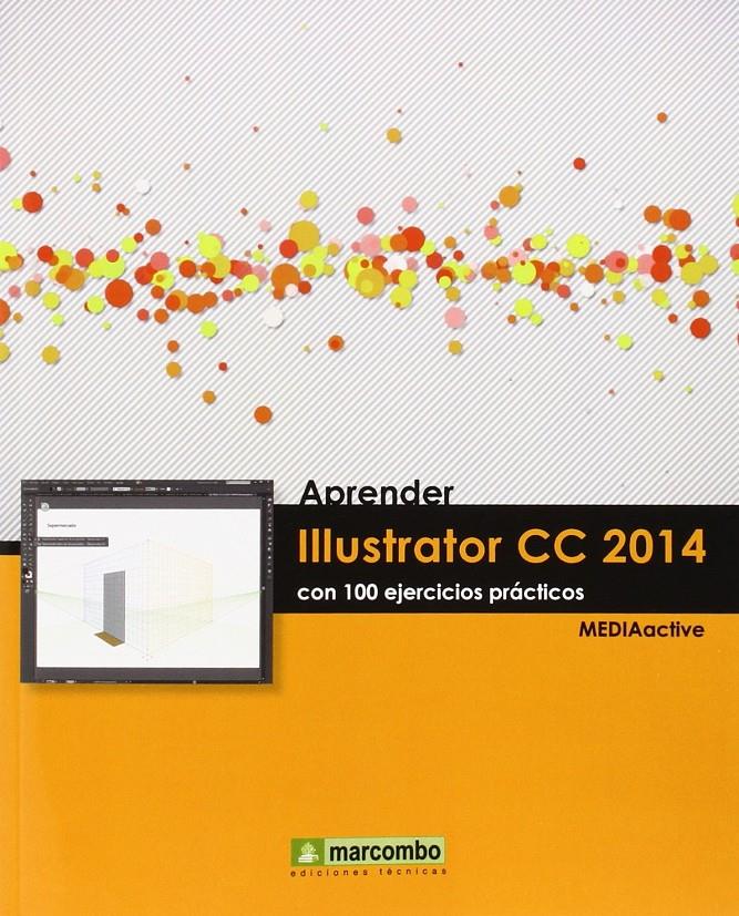 APRENDER ILLUSTRATOR CC 2014 | 9788426721860 | MEDIAACTIVE | Llibreria Ombra | Llibreria online de Rubí, Barcelona | Comprar llibres en català i castellà online