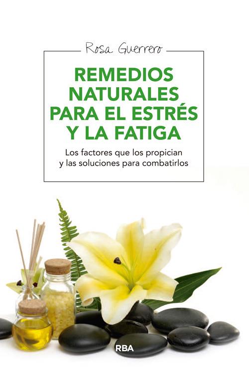 REMEDIOS NATURALES PARA EL ESTRÉS Y LA FATIGA | 9788415541950 | ROSA GUERRERO | Llibreria Ombra | Llibreria online de Rubí, Barcelona | Comprar llibres en català i castellà online