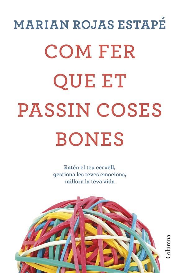 COM FER QUE ET PASSIN COSES BONES | 9788466425209 | ROJAS, MARIÁN | Llibreria Ombra | Llibreria online de Rubí, Barcelona | Comprar llibres en català i castellà online