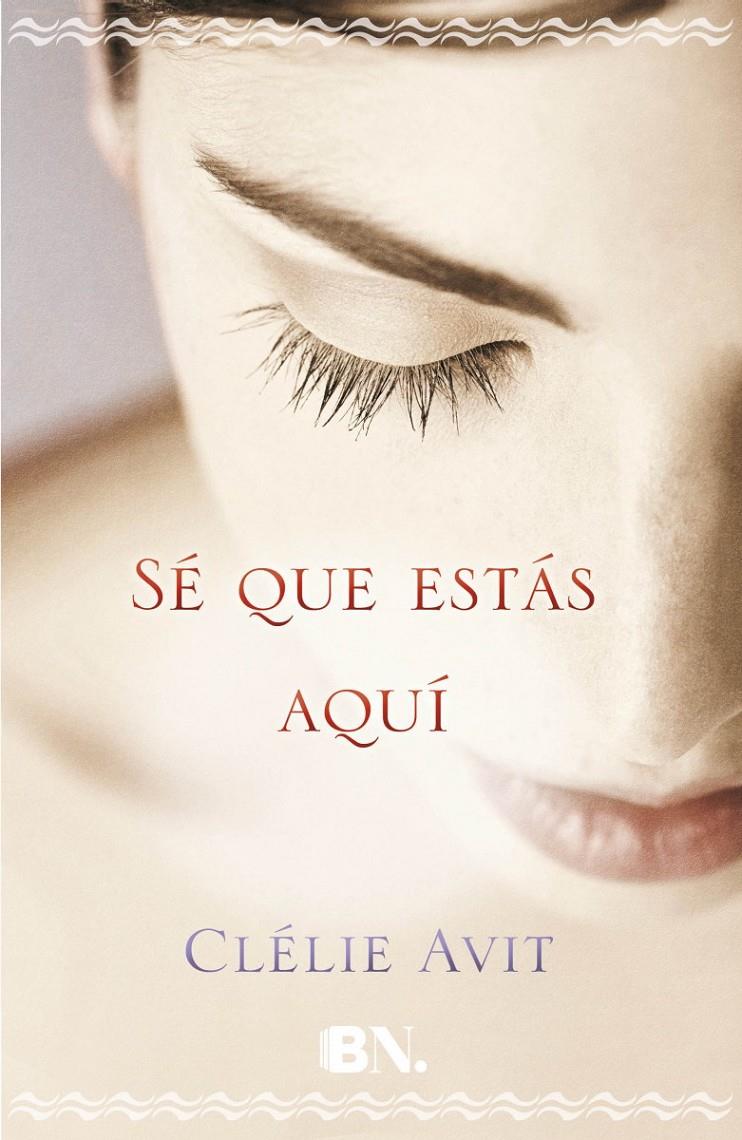 SÉ QUE ESTÁS AQUÍ | 9788466658201 | AVIT, CLÉLIE | Llibreria Ombra | Llibreria online de Rubí, Barcelona | Comprar llibres en català i castellà online