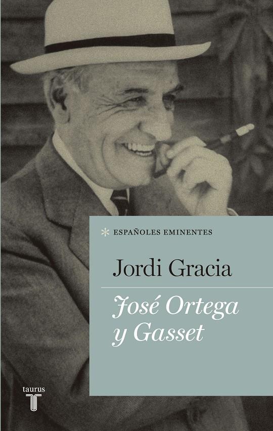 JOSÉ ORTEGA Y GASSET | 9788430609505 | JORDI GRACIA | Llibreria Ombra | Llibreria online de Rubí, Barcelona | Comprar llibres en català i castellà online