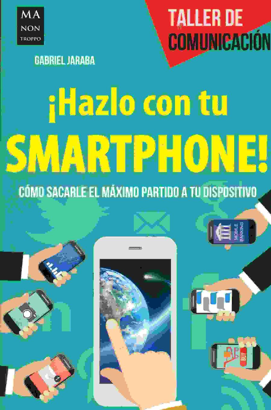 HAZLO CON TU SMARTPHONE | 9788494596100 | JARABA,GABRIEL | Llibreria Ombra | Llibreria online de Rubí, Barcelona | Comprar llibres en català i castellà online