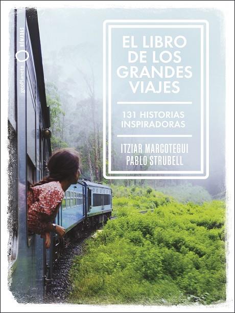 EL LIBRO DE LOS GRANDES VIAJES | 9788408238911 | STRUBELL, PABLO/MARCOTEGUI, ITZIAR | Llibreria Ombra | Llibreria online de Rubí, Barcelona | Comprar llibres en català i castellà online