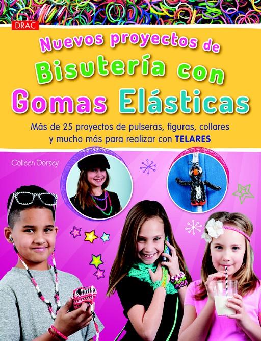 NUEVOS PROYECTOS DE BISUTERÍA CON GOMAS ELÁSTICAS | 9788498744125 | DORSEY, COLLEEN | Llibreria Ombra | Llibreria online de Rubí, Barcelona | Comprar llibres en català i castellà online