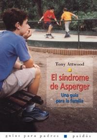 EL SINDROME DE ASPERGER : UNA GUIA PARA LA FAMILIA | 9788449312854 | TONY ATTWOOD | Llibreria Ombra | Llibreria online de Rubí, Barcelona | Comprar llibres en català i castellà online