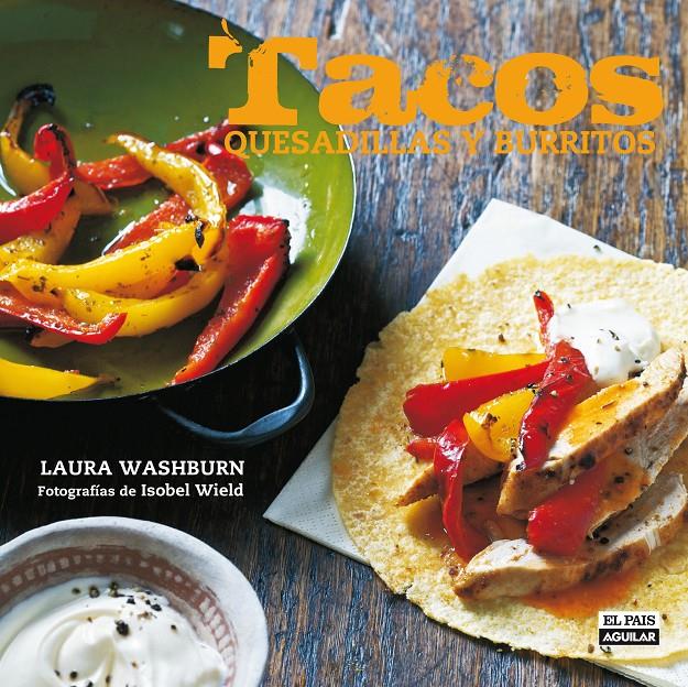 TACOS QUESADILLAS Y BURRITOS | 9788403512184 | WASHBURN, LAURA | Llibreria Ombra | Llibreria online de Rubí, Barcelona | Comprar llibres en català i castellà online