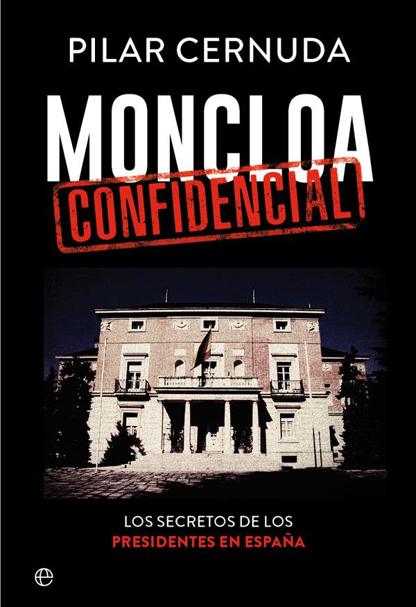 MONCLOA CONFIDENCIAL | 9788490608456 | CERNUDA, PILAR | Llibreria Ombra | Llibreria online de Rubí, Barcelona | Comprar llibres en català i castellà online