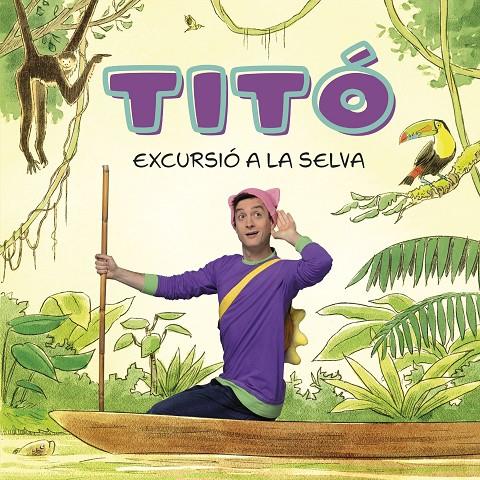 TITÓ. EXCURSIÓ A LA SELVA | 9788413896212 | JIMÉNEZ CARBÓ, CRISTINA/AMATE, KIM | Llibreria Ombra | Llibreria online de Rubí, Barcelona | Comprar llibres en català i castellà online