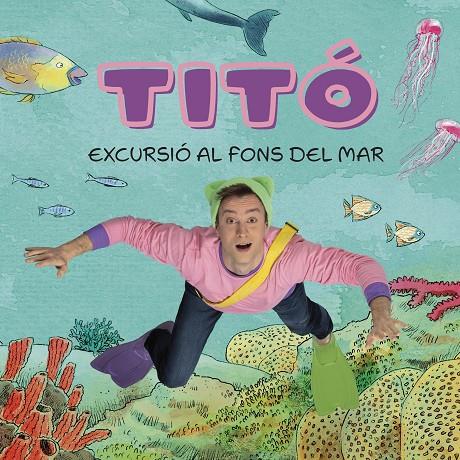 TITÓ. EXCURSIÓ AL FONS DEL MAR | 9788413896229 | JIMÉNEZ CARBÓ, CRISTINA/AMATE, KIM | Llibreria Ombra | Llibreria online de Rubí, Barcelona | Comprar llibres en català i castellà online