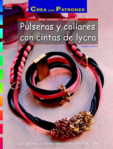 PULSERAS Y COLLARES CON CINTAS DE LYCRA | 9788498744897 | MORAS, INGRID/HERRERA ALONSO, INÉS | Llibreria Ombra | Llibreria online de Rubí, Barcelona | Comprar llibres en català i castellà online