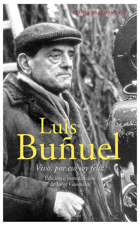 CONVERSACIONES CON LUIS BUÑUEL. VIVO, POR ESO SOY FELIZ | 9788494441301 | BUÑUEL, LUIS | Llibreria Ombra | Llibreria online de Rubí, Barcelona | Comprar llibres en català i castellà online