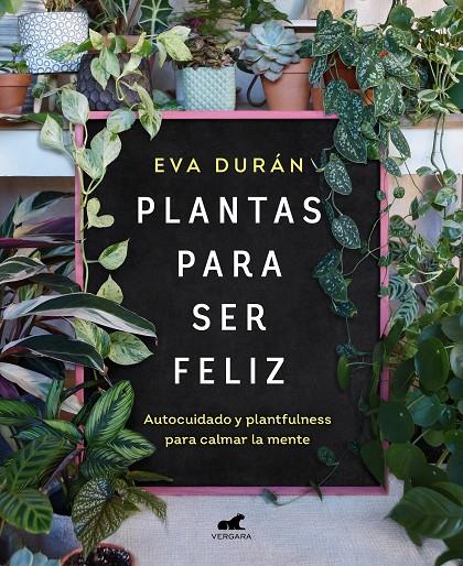 PLANTAS PARA SER FELIZ | 9788418620423 | DURÁN, EVA | Llibreria Ombra | Llibreria online de Rubí, Barcelona | Comprar llibres en català i castellà online