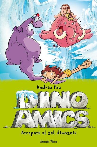 ATRAPATS EN EL GEL DINOZOIC DINO AMICS | 9788490575048 | ANDREA PAU | Llibreria Ombra | Llibreria online de Rubí, Barcelona | Comprar llibres en català i castellà online