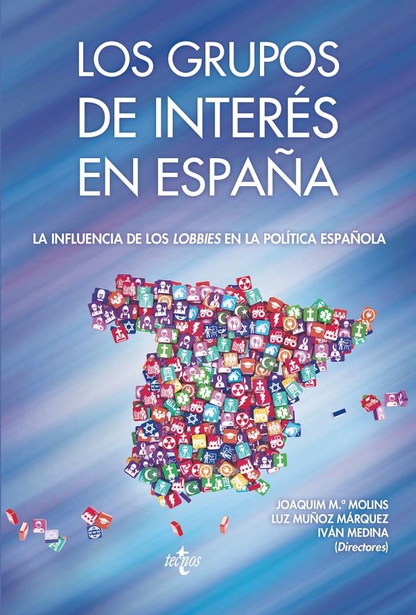 LOS GRUPOS DE INTERÉS EN ESPAÑA | 9788430968916 | MOLINS LÓPEZ-RODÓ, JOAQUÍN Mª/MUÑOZ MÁRQUEZ, LUZ/MEDINA IBORRA, IVÁN/AGUILAR FERNÁNDEZ, SUSANA/BOUZA | Llibreria Ombra | Llibreria online de Rubí, Barcelona | Comprar llibres en català i castellà online