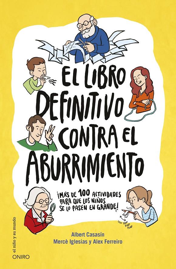 EL LIBRO DEFINITIVO CONTRA EL ABURRIMIENTO MAS DE 100 ACTIVIDADES PARA QUE LOS NIÑOS SE LO PASEN EN GRANDE | 9788497547697 | MERCÈ IGLESIAS/ALBERT CASASÍN/ALEX FERREIRO | Llibreria Ombra | Llibreria online de Rubí, Barcelona | Comprar llibres en català i castellà online