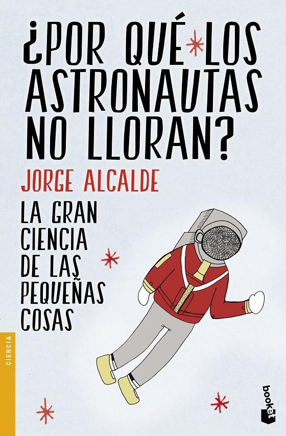 ¿POR QUÉ LOS ASTRONAUTAS NO LLORAN? | 9788408154235 | JORGE ALCALDE | Llibreria Ombra | Llibreria online de Rubí, Barcelona | Comprar llibres en català i castellà online