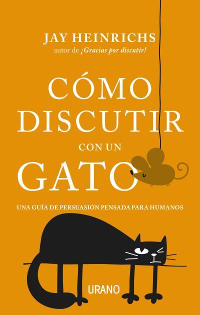 CÓMO DISCUTIR CON UN GATO | 9788416720279 | HEINRICHS, JAY | Llibreria Ombra | Llibreria online de Rubí, Barcelona | Comprar llibres en català i castellà online