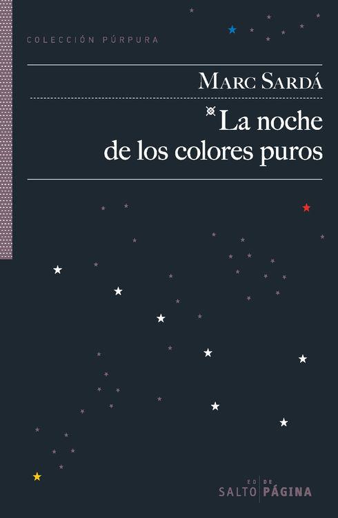 LA NOCHE DE LOS COLORES PUROS | 9788416148387 | MARC SARDÁ | Llibreria Ombra | Llibreria online de Rubí, Barcelona | Comprar llibres en català i castellà online