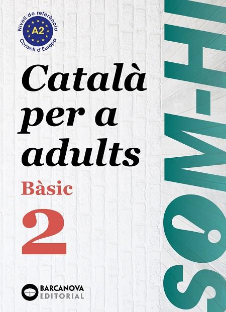 SOM-HI! BÀSIC 2. CATALÀ PER A ADULTS A2 | 9788448949211 | BERNARDÓ, CRISTINA/ESCARTÍN, MARTA/PUJOL, ANTONINA | Llibreria Ombra | Llibreria online de Rubí, Barcelona | Comprar llibres en català i castellà online