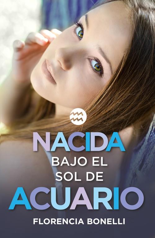 NACIDA BAJO EL SOL DE ACUARIO | 9788420488028 | BONELLI,FLORENCIA | Llibreria Ombra | Llibreria online de Rubí, Barcelona | Comprar llibres en català i castellà online