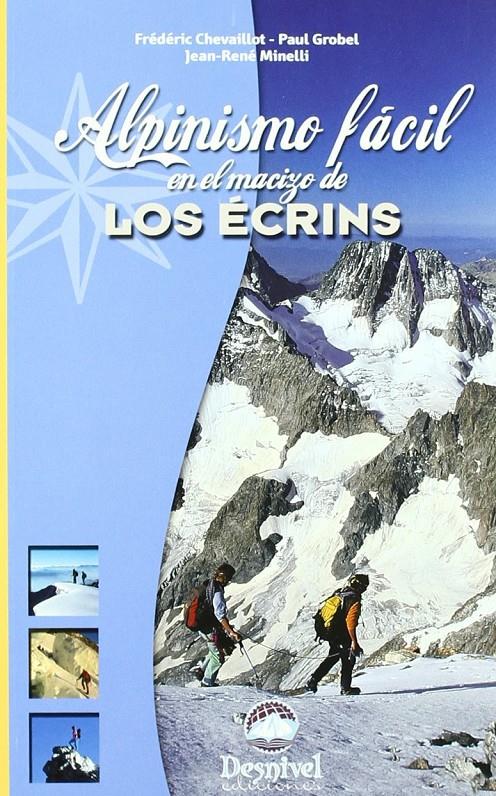 ALPINISMO FÁCIL EN LE MACIZO DE LOS ÉCRINS | 9788498291346 | CHEVAILLOT, FRÉDÉRIC / GROBEL, PAUL / MINELLI, JEAN-RENÉ | Llibreria Ombra | Llibreria online de Rubí, Barcelona | Comprar llibres en català i castellà online