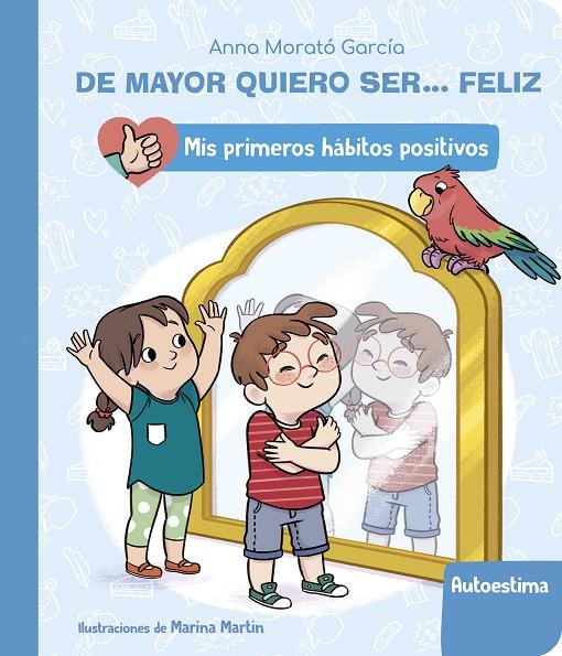 DE MAYOR QUIERO SER... FELIZ: LA AUTOESTIMA (MIS PRIMEROS HÁBITOS POSITIVOS) | 9788448862411 | MORATÓ GARCÍA, ANNA | Llibreria Ombra | Llibreria online de Rubí, Barcelona | Comprar llibres en català i castellà online