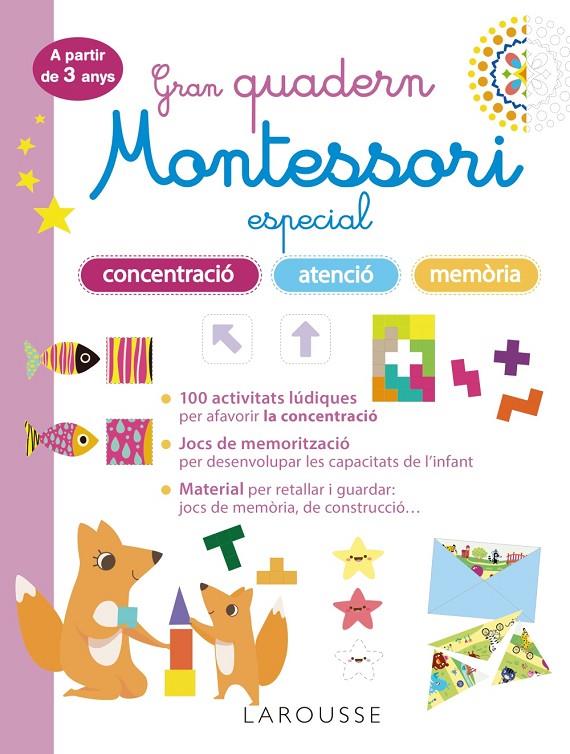 GRAN QUADERN MONTESSORI ESPECIAL CONCENTRACIÓ, ATENCIÓ I MEMORIA. A PARTIR DE 3 | 9788419436863 | LAROUSSE EDITORIAL | Llibreria Ombra | Llibreria online de Rubí, Barcelona | Comprar llibres en català i castellà online