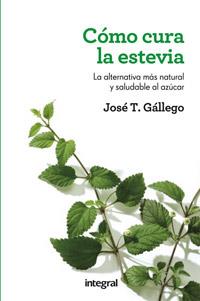 CÓMO CURA LA ESTEVIA | 9788415541332 | JOSE T. GALLEGO | Llibreria Ombra | Llibreria online de Rubí, Barcelona | Comprar llibres en català i castellà online