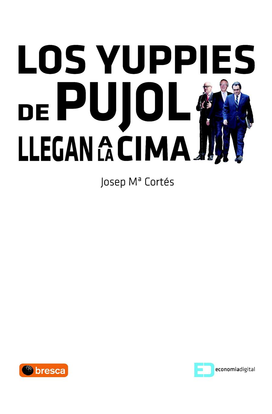 LOS YUPPIES DE PUJOL LLEGAN A LA CIMA | 9788492956371 | CORTES, JOSEP MARIA | Llibreria Ombra | Llibreria online de Rubí, Barcelona | Comprar llibres en català i castellà online