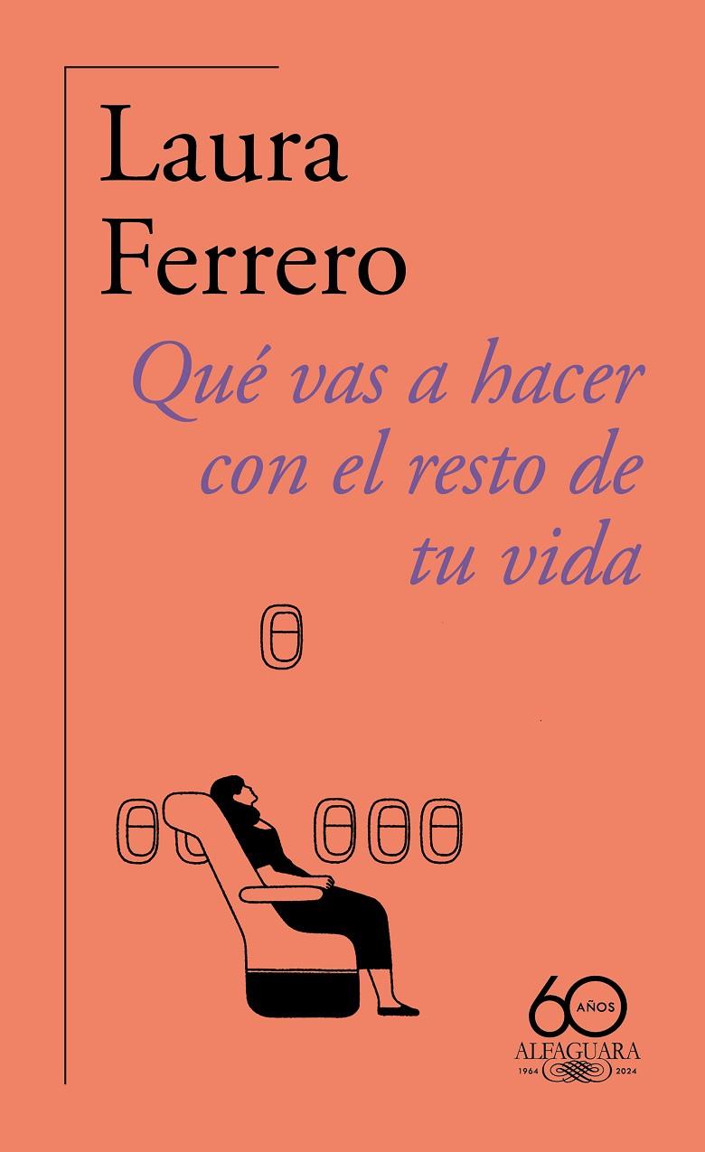 QUÉ VAS A HACER CON EL RESTO DE TU VIDA (60.º ANIVERSARIO DE ALFAGUARA) | 9788420478814 | FERRERO, LAURA | Llibreria Ombra | Llibreria online de Rubí, Barcelona | Comprar llibres en català i castellà online