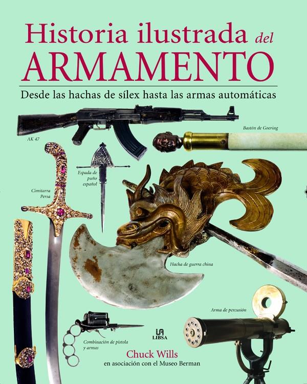 HISTORIA ILUSTRADA DEL ARMAMENTO | 9788466225083 | WILLS, CHUCK / DE MONTOTO COELLO DE PORTUGAL, JAIME | Llibreria Ombra | Llibreria online de Rubí, Barcelona | Comprar llibres en català i castellà online