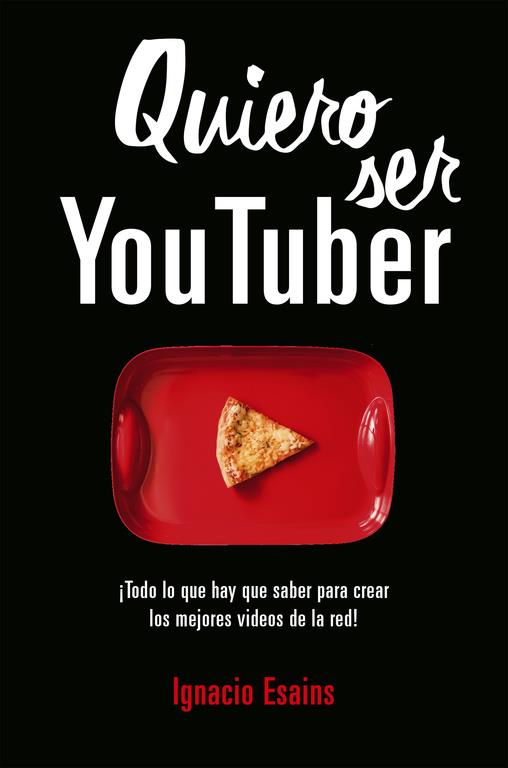 QUIERO SER YOUTUBER | 9788490439296 | IGNACIO ESAINS | Llibreria Ombra | Llibreria online de Rubí, Barcelona | Comprar llibres en català i castellà online