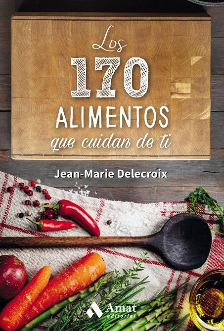 LOS 170 ALIMENTOS QUE CUIDAN DE TI | 9788497358262 | DELECROIX, JEAN-MARIE | Llibreria Ombra | Llibreria online de Rubí, Barcelona | Comprar llibres en català i castellà online