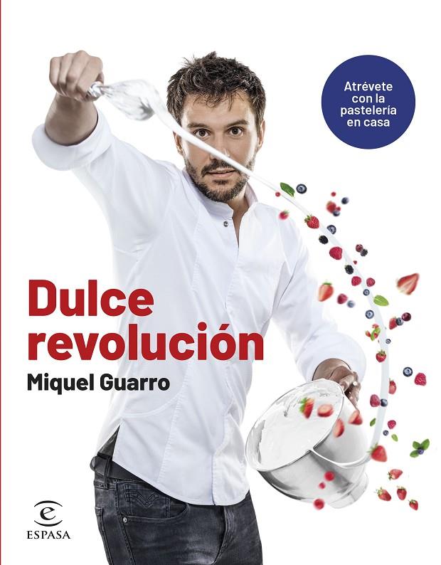 DULCE REVOLUCIÓN. ATRÉVETE CON LA PASTELERÍA EN CASA | 9788467070668 | GUARRO, MIQUEL | Llibreria Ombra | Llibreria online de Rubí, Barcelona | Comprar llibres en català i castellà online