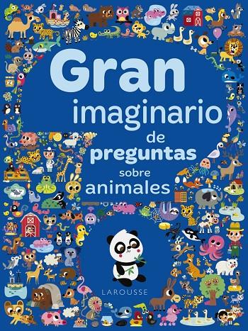 GRAN IMAGINARIO DE PREGUNTAS SOBRE ANIMALES | 9788417273934 | LAROUSSE EDITORIAL | Llibreria Ombra | Llibreria online de Rubí, Barcelona | Comprar llibres en català i castellà online