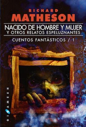 NACIDO DE HOMBRE Y MUJER Y OTROS RELATOS ESPELUZNANTES 1 CUENTOS FANTASTICOS | 9788416035045 | RICHARD MATHESON | Llibreria Ombra | Llibreria online de Rubí, Barcelona | Comprar llibres en català i castellà online